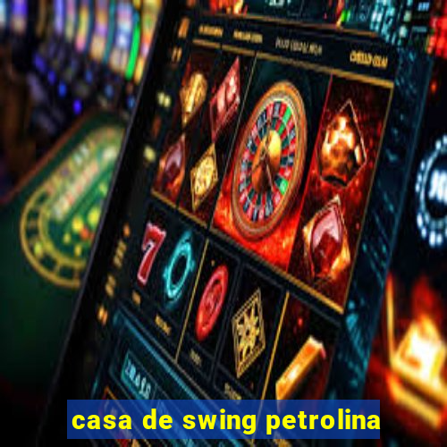 casa de swing petrolina